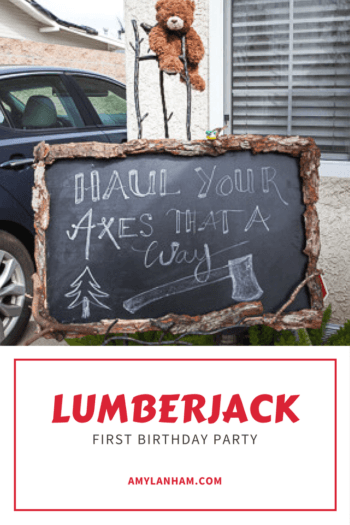 Outdoor chalkboard sign titled haul your axes that a way with a tree and axe drawn
Lumber jack birthday party at amylanham.com 