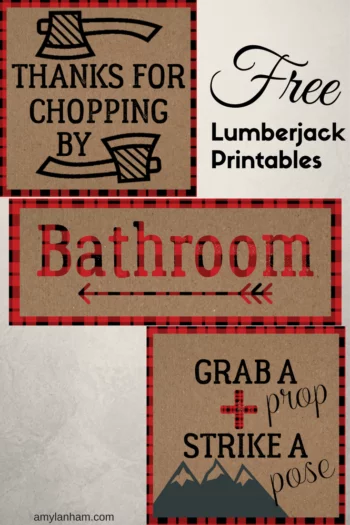 Free lumberjack printable titled thanks for chopping by, Bathroom with an arrow, and grab a prop strike a pose