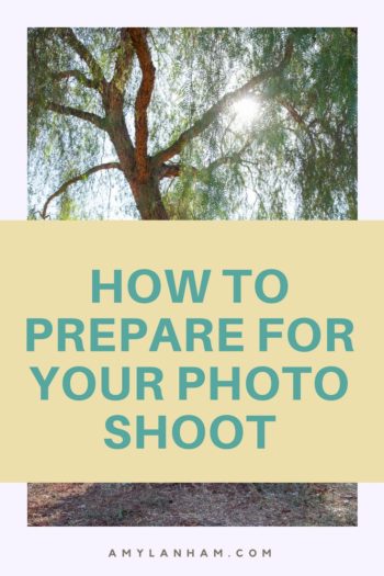How to Prepare for your Photo shoot overlaid over a tree and sunshine