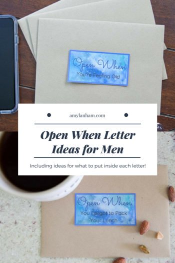 amtlanham.com open when letter ideas for men including ideas for what to put inside each letter overlaid on envelopes one saying open when you're feeling old and the other saying open when you forgot to pack your lunch 