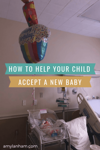 how to help your child accept a new baby overlaid on picture of baby in hospital room with ballon tied to basinet 