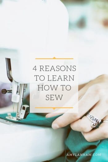 4 reasons to learn how to sew overlaid on sewing machine