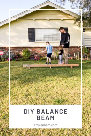 DIY Balance Beam overlaid on father and kids paying in yard on a wood balance beam 
amylanham.com