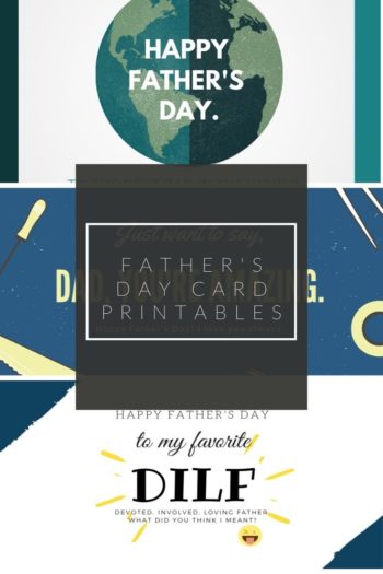 Father's Day card printables overlaid onto images of father's day cards. Top one says happy father's day inside a globe. Bottom one says Happy Father's day to my favorite DILF devoted involved loving father what did you think I meant with an emoji sticking out its tongue.