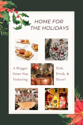 Home for the Holidays, a blogger home hop featuring dish, drink, & decor!