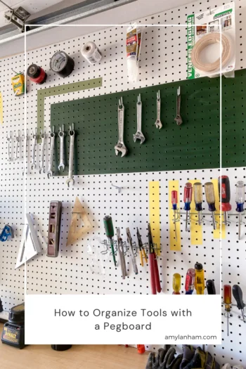 Pin image, text on image says how to organize tools with a pegboard on top of a picture of tools hanging on a pegboard